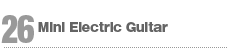26:Mini Electric Guitar