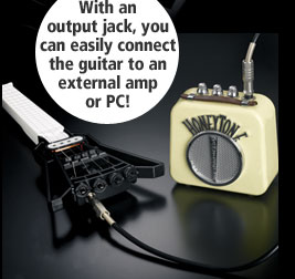 With an output jack, you can easily connect the guitar to an external amp or PC! 