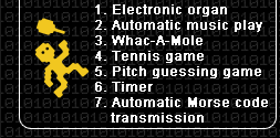 1. Electronic organ   2. Automatic music play   3. Whac-A-Mole   4. Tennis game  5. Pitch guessing game   6. Timer   7. Automatic Morse code transmission