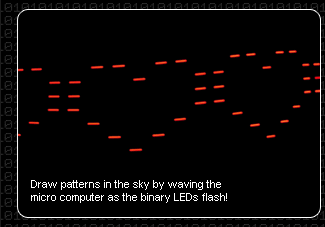 Draw patterns in the sky by waving the micro computer as the binary LEDs flash!