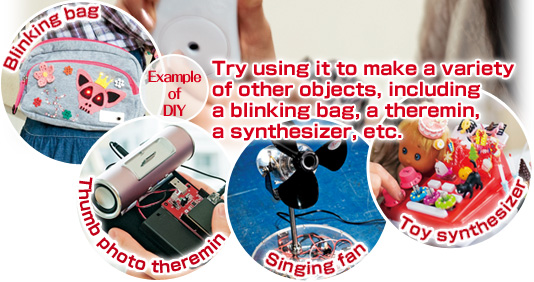 Try using it to make a variety of other objects, including a blinking bag, a theremin, a synthesizer, etc.